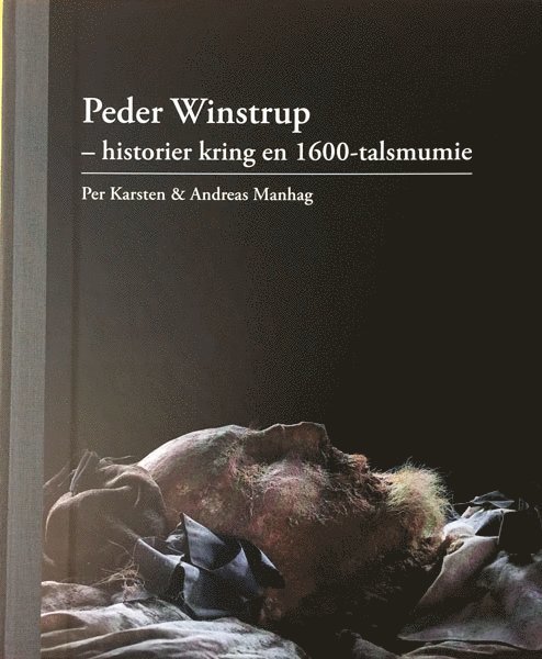 Peder Winstrup - historier kring en 1600-talsmumie