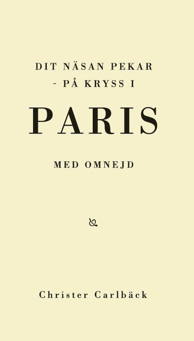 bokomslag Dit näsan pekar : på kryss i Paris med omnejd