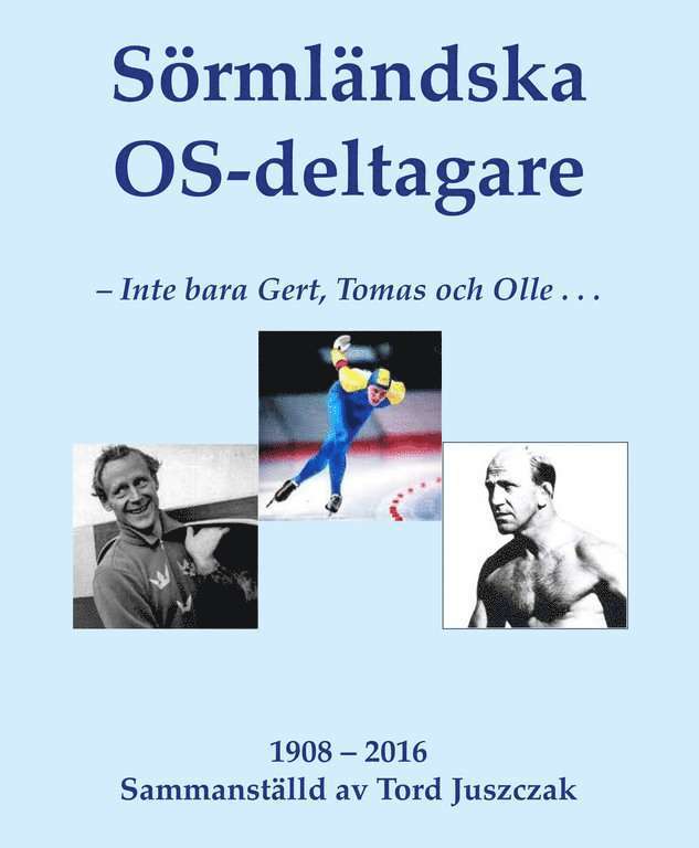 Tord Juszczak - Sörmländska OS-deltagare 1908-2016, Inbunden