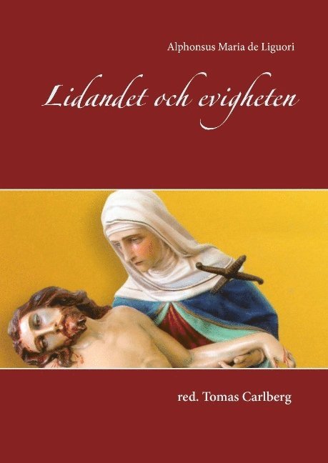 Alphonsus Maria de Liguori - Lidandet och evigheten, Inbunden