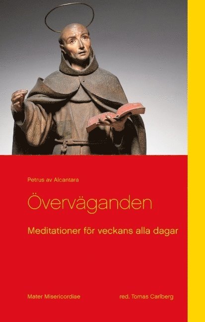 Petrus av Alcantara, Petrus av Alcantara, Mater Misericordiae red. Tomas Carlberg - Överväganden : meditationer från helige Petrus av Alcantara för veckans alla dagar, Inbunden