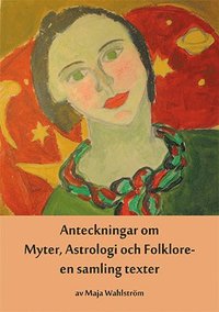 bokomslag Anteckningar om Myter, Astrologi och Folklore - en samling texter