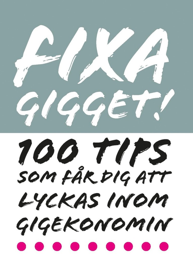 Pernilla Ramslöv, Helena Sjöström, Josef Ramslöv - Fixa Gigget : 100 tips som får dig att lyckas inom gigekonomin, Häftad