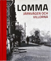 bokomslag Lomma : järnvägen och villorna