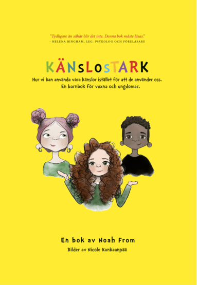 bokomslag Känslostark-Hur vi kan använda våra känslor istället för att de använder oss. En barnbok för vuxna och ungdomar.