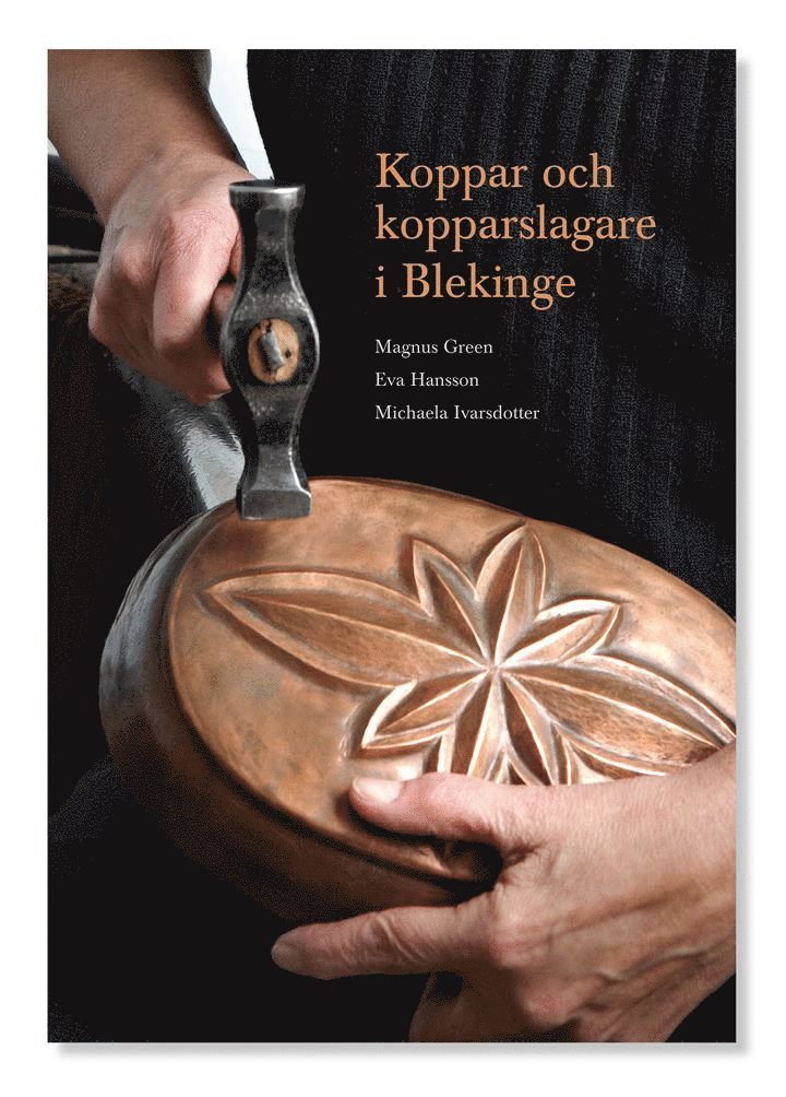 Magnus Green, Eva Hansson, Michaela Ivarsdotter - Koppar och kopparslagare i Blekinge, Häftad