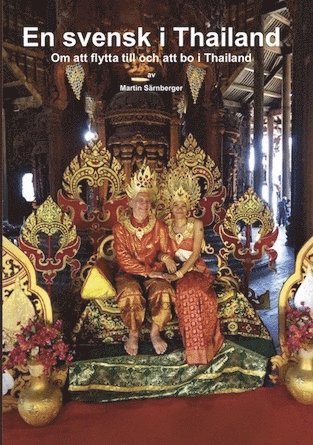 En Svensk i Thailand: Om att flytta till och bo i Thailand
