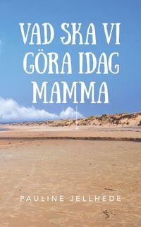 bokomslag Vad ska vi göra idag mamma?