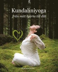 bokomslag Kundaliniyoga : från mitt hjärta till ditt