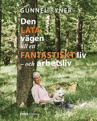 bokomslag Den lata vägen till ett fantastiskt liv - och arbetsliv