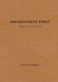 bokomslag Dromedarens törst : Pascals äventyr