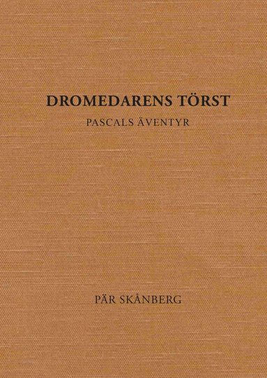 bokomslag Dromedarens törst : Pascals äventyr
