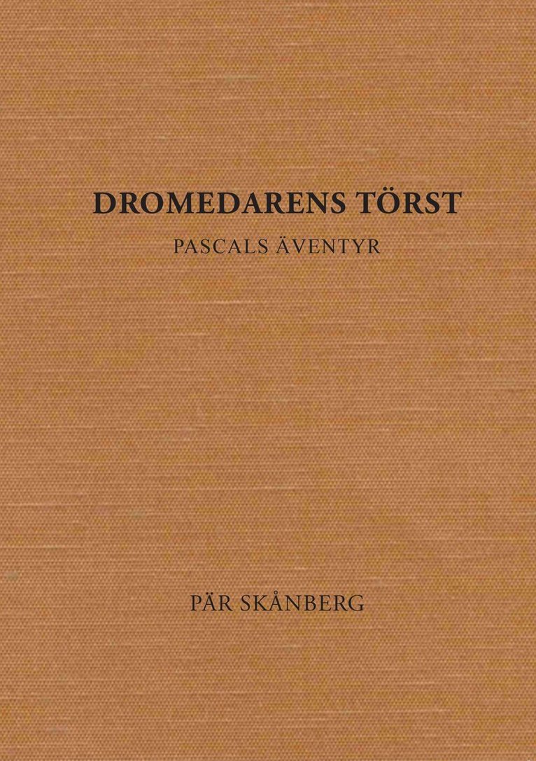 Dromedarens törst : Pascals äventyr 1