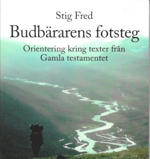 Stig Fred - Budbärarens fotsteg : orientering kring texter från Gamla testamentet, Häftad