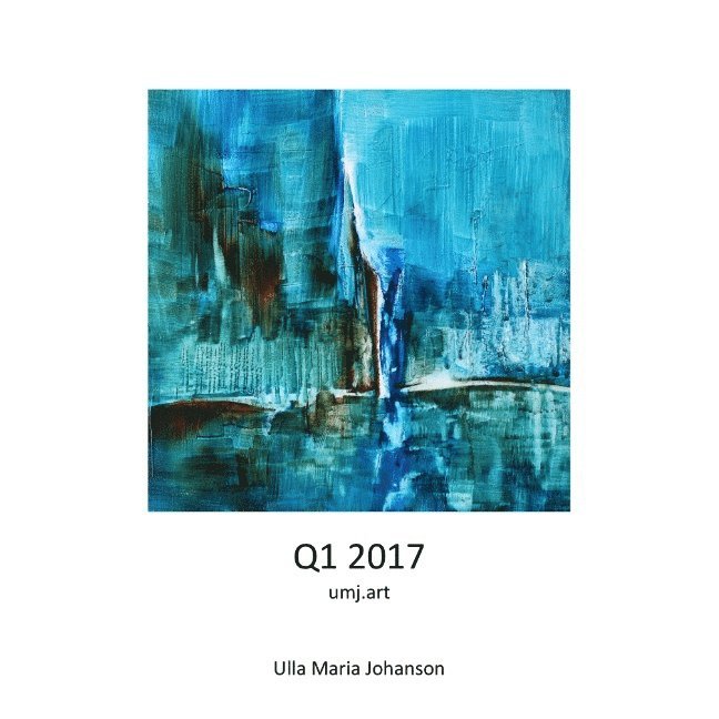 Ulla Maria Johanson - Q1 2017 : umj.art, Häftad