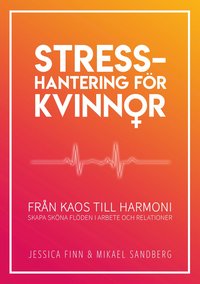 bokomslag Stresshantering för kvinnor : från kaos till harmoni - skapa sköna flöden i arbete och relationer