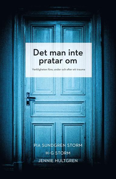 bokomslag Det man inte pratar om : Verkligheten före, under och efter ett trauma