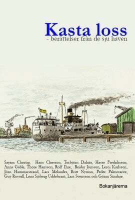 Sayam Chortip, Hans Claesson, Torbjörn Dalnäs, Hasse Fredriksson, Anna Gable, Thore Hansson, Rolf Ihre, Reidar Jönsson, Leroj Karlsson, Jörn Hammarstrand, Lars Melander, Britt Nyman, Peder Palmcrantz, Guy Rosvall, Lena Sjöberg Uddebrant, Lars Svensson, Göran Sändare - Kasta loss : berättelser från de sju haven, Häftad