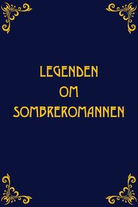 bokomslag Legenden om Sombreromannen