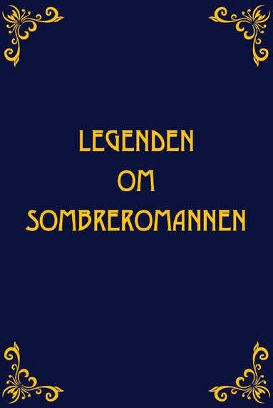 bokomslag Legenden om Sombreromannen