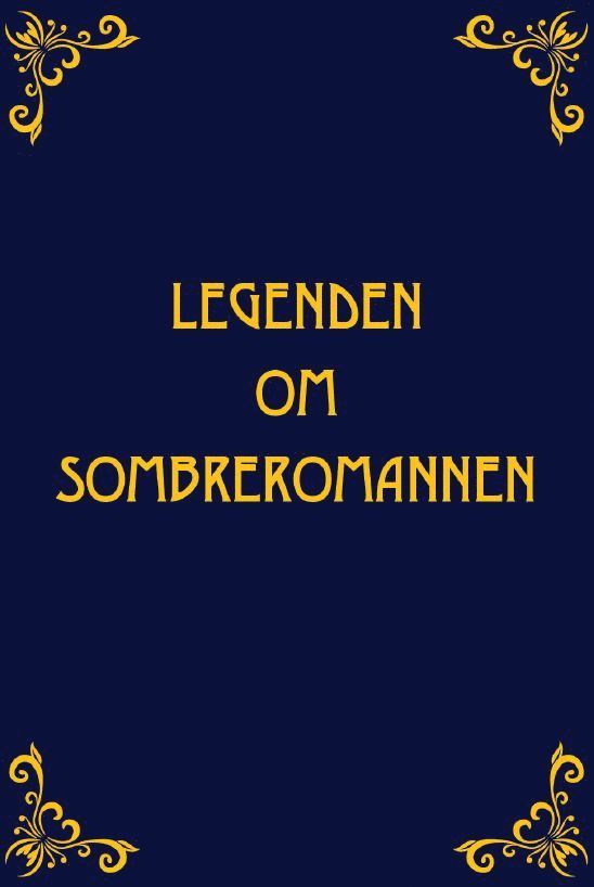 Legenden om Sombreromannen 1