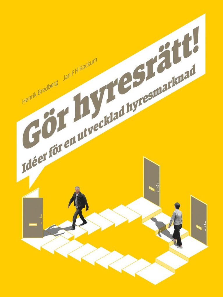 Gör hyresrätt! : idéer för en utvecklad hyresmarknad 1