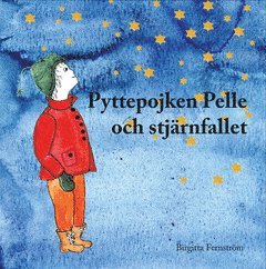 Birgitta Fernström - Pyttepojken Pelle och stjärnfallet, Inbunden