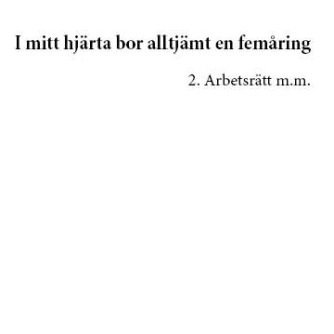 Dennis Töllborg - I mitt hjärta bor alltjämt en femåring. Del 2, Arbetsrätt m.m., Häftad