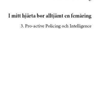 Dennis Töllborg - I mitt hjärta bor alltjämt en femåring. Del 3, Pro-active policing och intelligence, Häftad