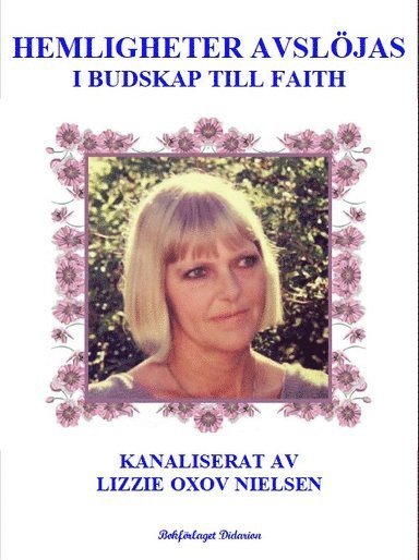 Hemligheter avslöjas : i budskap till Faith 1