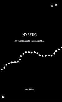 bokomslag Myrstig - att vara förälder till en hemmasittare