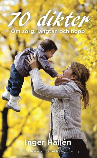 bokomslag 70 dikter : om sorg, längtan och hopp