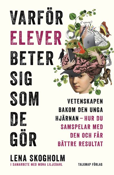 bokomslag Varför elever beter sig som de gör: Vetenskapen bakom den unga hjärnan, hur du samspelar med den och får bättre resultat