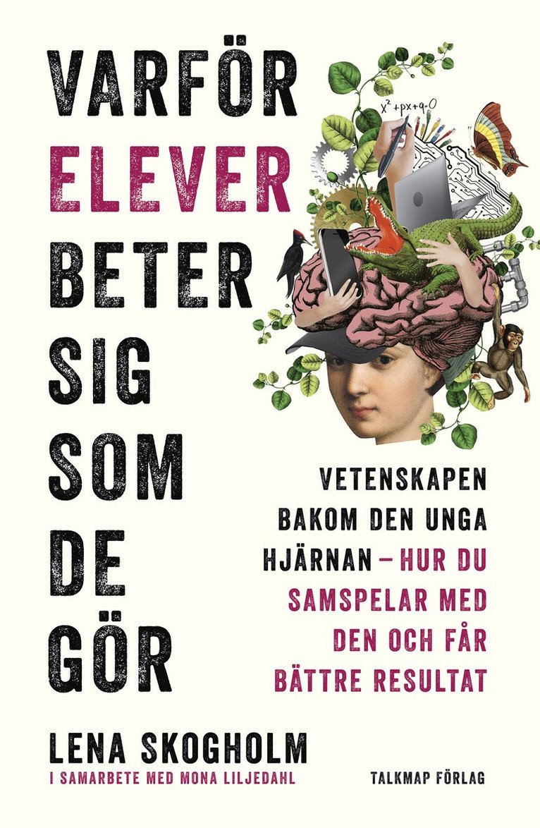 Varför elever beter sig som de gör: Vetenskapen bakom den unga hjärnan, hur du samspelar med den och får bättre resultat 1