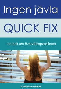 bokomslag Ingen jävla quick fix : en bok om överviktsoperationer
