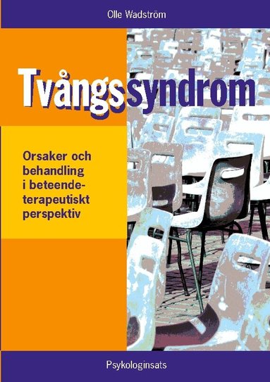 Olle Wadström - Tvångssyndrom/OCD : - orsaker och behandling i ett beteendeterapeutiskt per, Häftad