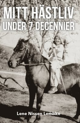 Lene Nissen-Lembke - Mitt hästliv under 7 decennier, Häftad