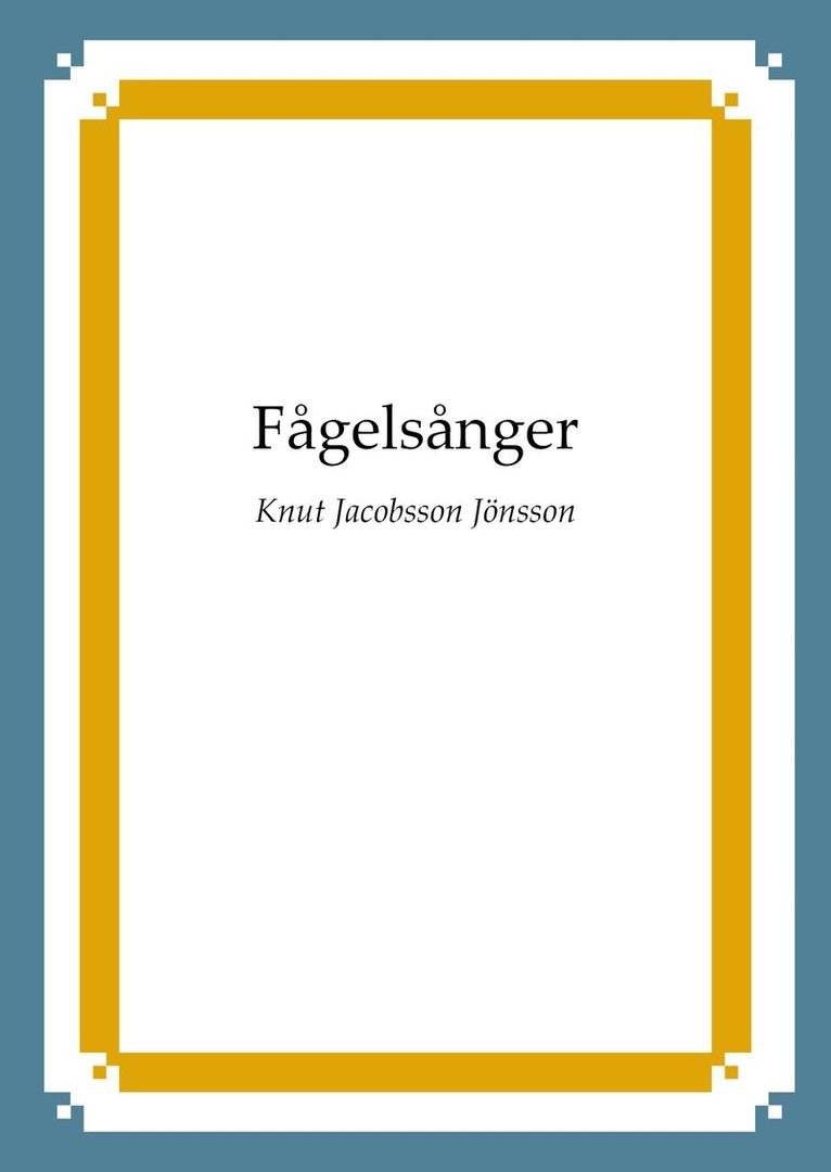 Knut Jacobsson Jönsson - Fågelsånger, Häftad