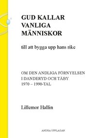 bokomslag Gud kallar vanliga människor till att bygga upp hans rike : om den andliga förnyelsen i Danderyd och Täby 1970-1990-tal