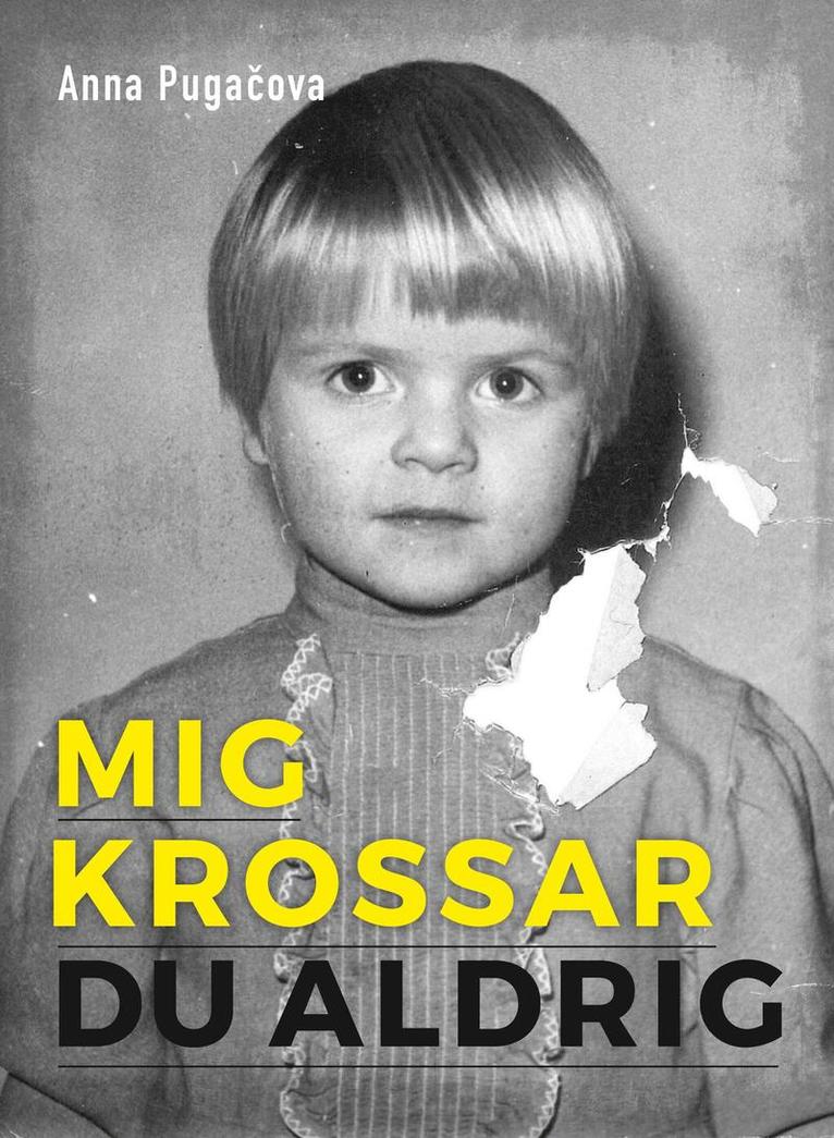 Anna Pugacova - Mig krossar du aldrig : min resa från att överleva till att leva, Inbunden