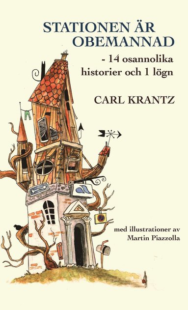 bokomslag Stationen är obemannad : 14 osannolika historier och 1 lögn