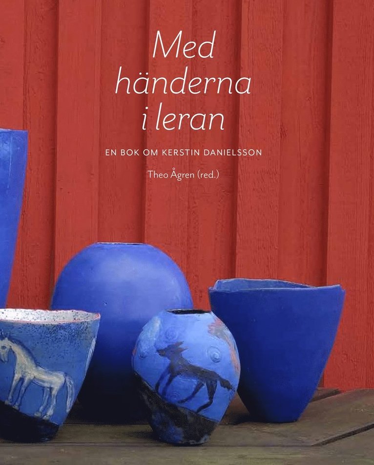 Med händerna i leran : en bok om Kerstin Danielsson 1