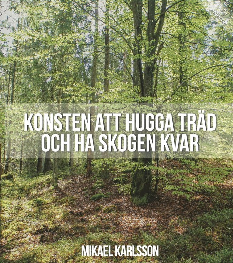 Konsten att hugga träd och ha skogen kvar 1