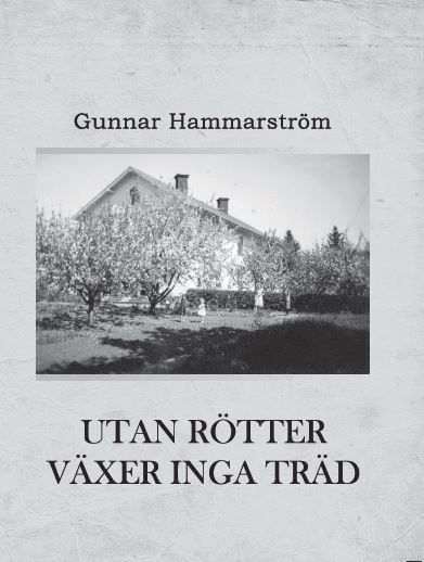 Gunnar Hammarström - Utan rötter växer inga träd, Inbunden