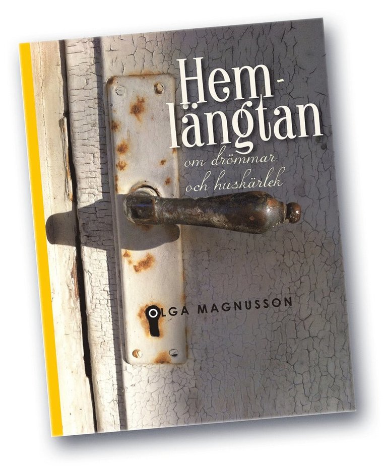 Olga Magnusson - Hemlängtan – om drömmar och huskärlek, Inbunden