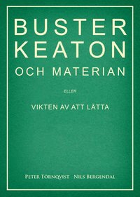 bokomslag Buster Keaton och materian - eller Vikten av att lätta