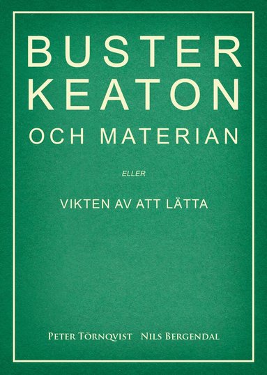 Peter Törnqvist, Nils Bergendal - Buster Keaton och materian – eller Vikten av att lätta, Häftad