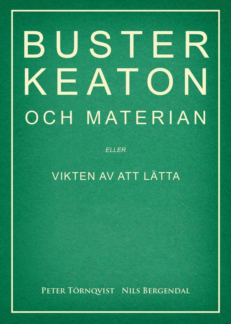 Buster Keaton och materian - eller Vikten av att lätta 1