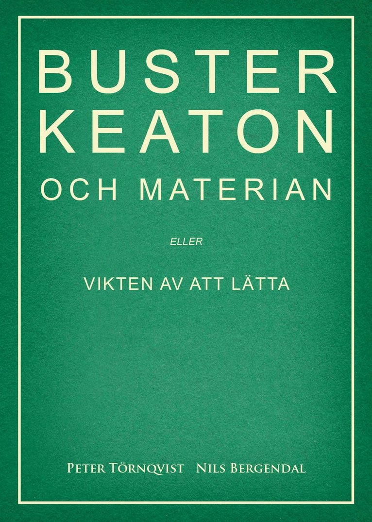 Buster Keaton och materian - eller Vikten av att lätta 1