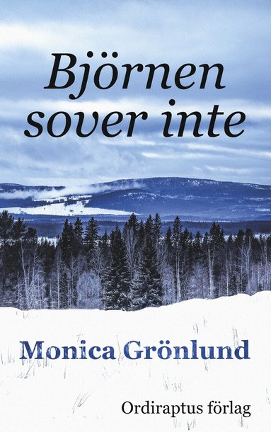 Monica Grönlund, Anders Grönlund, Ordiraptus Förlag - Björnen sover inte : Björnen sover inte, Häftad